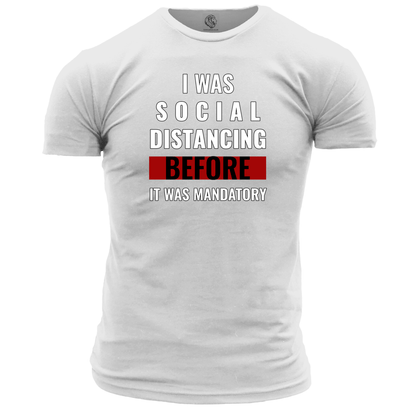 I Was Social Distancing Before It Was Mandatory T Shirt