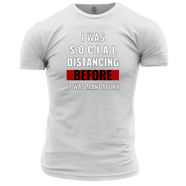 I Was Social Distancing Before It Was Mandatory T Shirt