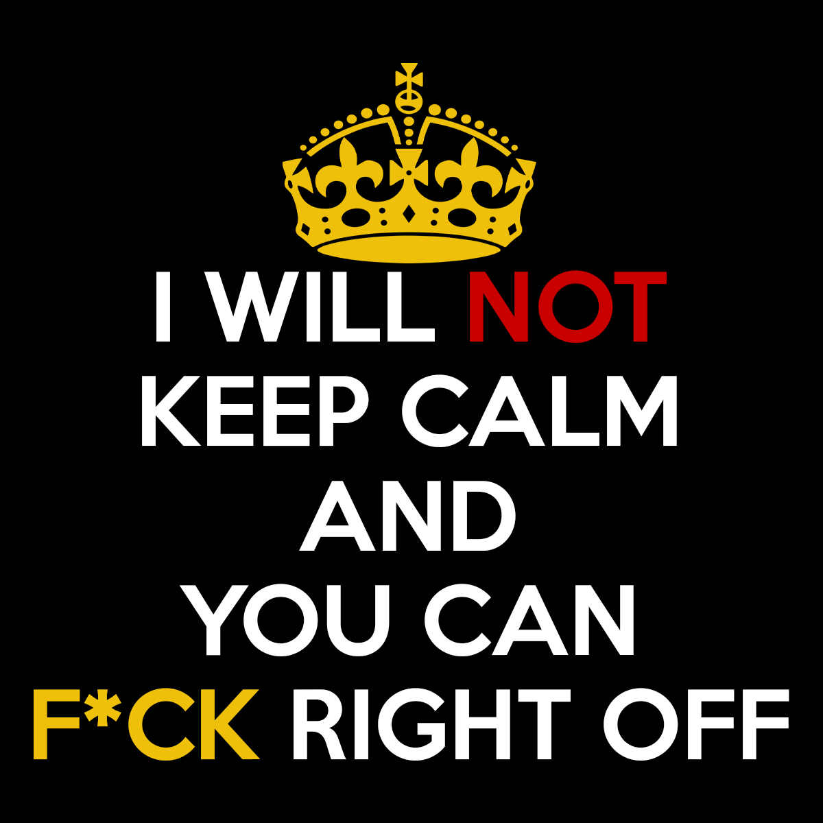 I Will Not Keep Calm T Shirt