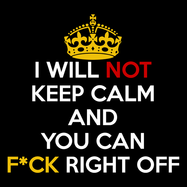 I Will Not Keep Calm T Shirt