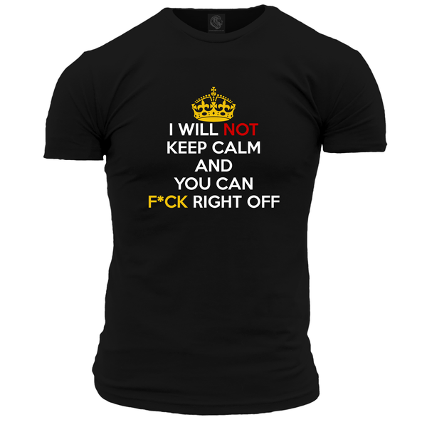I Will Not Keep Calm Unisex T Shirt