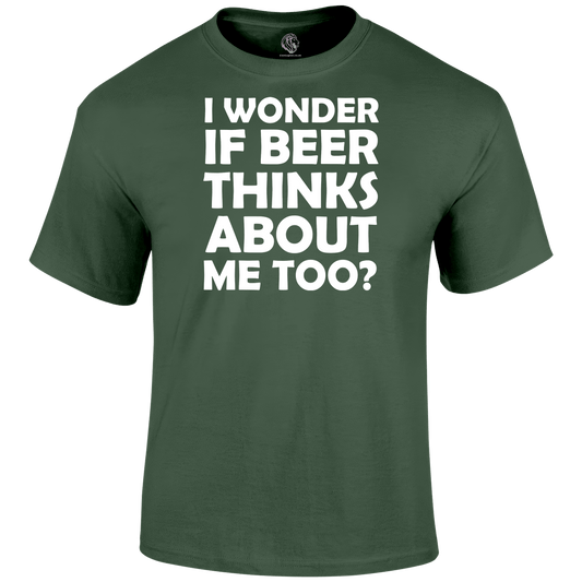 I Wonder If Beer Thinks About Me Too Funny T Shirt