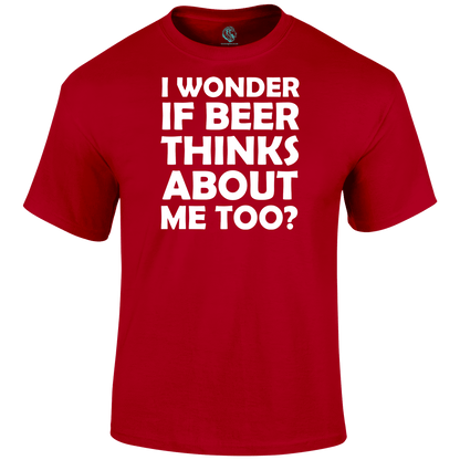 I Wonder If Beer Thinks About Me Too Funny T Shirt