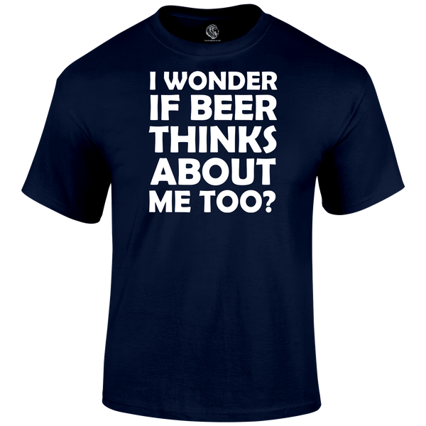 I Wonder If Beer Thinks About Me Too Funny T Shirt