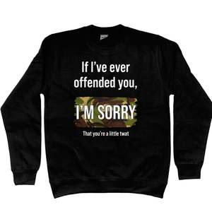 If I've Ever Offended You Unisex Sweatshirt