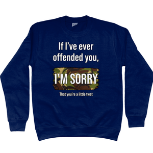 If I've Ever Offended You Unisex Sweatshirt