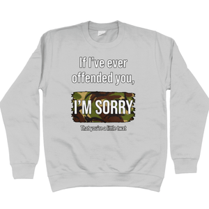 If I've Ever Offended You Unisex Sweatshirt