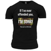 If I've Ever Offended You Unisex T Shirt