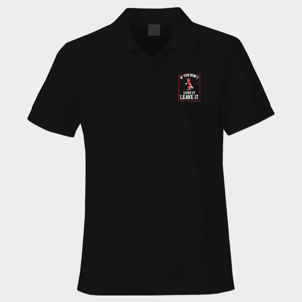 If You Don’t Love It Polo Shirt