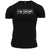 If You Think I'm Short Unisex T Shirt