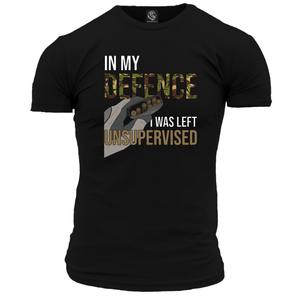 In My Defence I Was Left Unsupervised Unisex T Shirt
