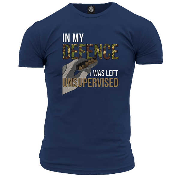 In My Defence I Was Left Unsupervised Unisex T Shirt