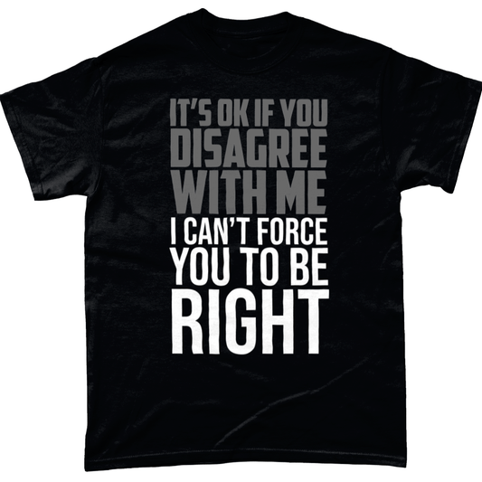 Its Ok If You Disagree Unisex T Shirt
