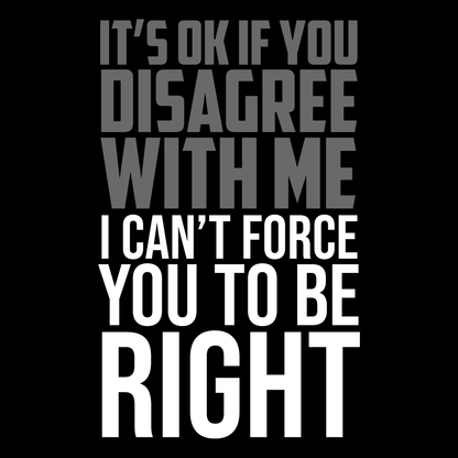 Its Ok If You Disagree T Shirt