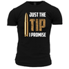 Just The Tip I Promise T Shirt