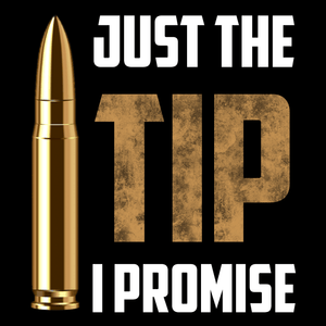 Just The Tip I Promise Unisex T Shirt
