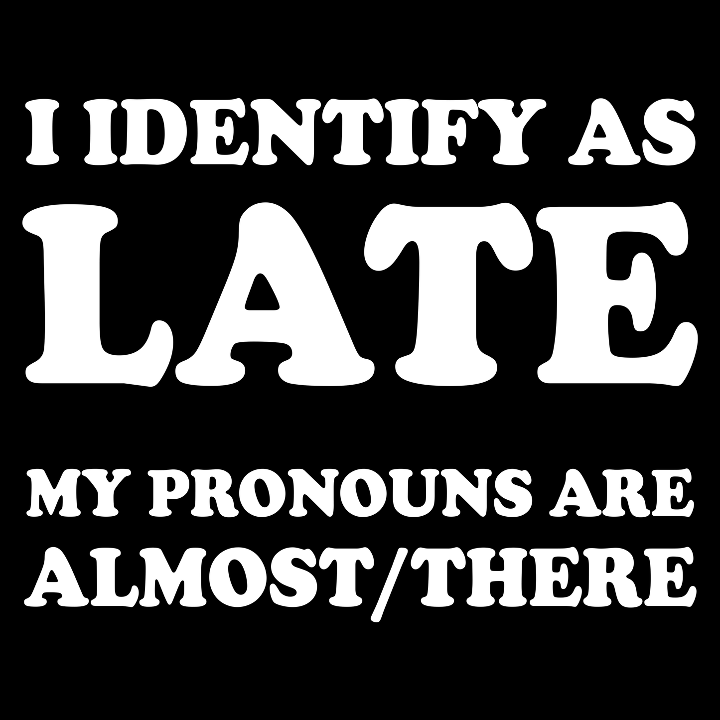 Late Pronouns Funny T Shirt by Lion Legion 