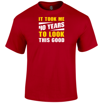 Looking Good 40 T Shirt
