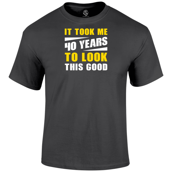 Looking Good 40 T Shirt