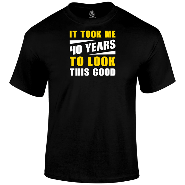 Looking Good 40 T Shirt