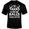 Funny Golf Shirts Lot Of Balls T Shirt
