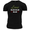 Love Blah Blah Blah T Shirt