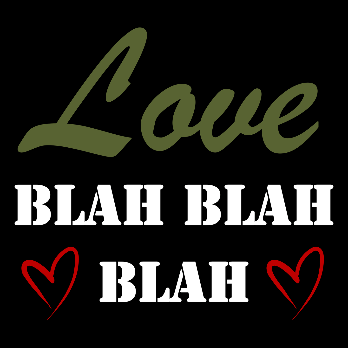 Love Blah Blah Blah T Shirt