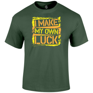 Make My Own Luck T Shirt