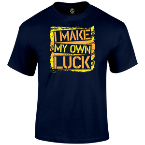 Make My Own Luck T Shirt