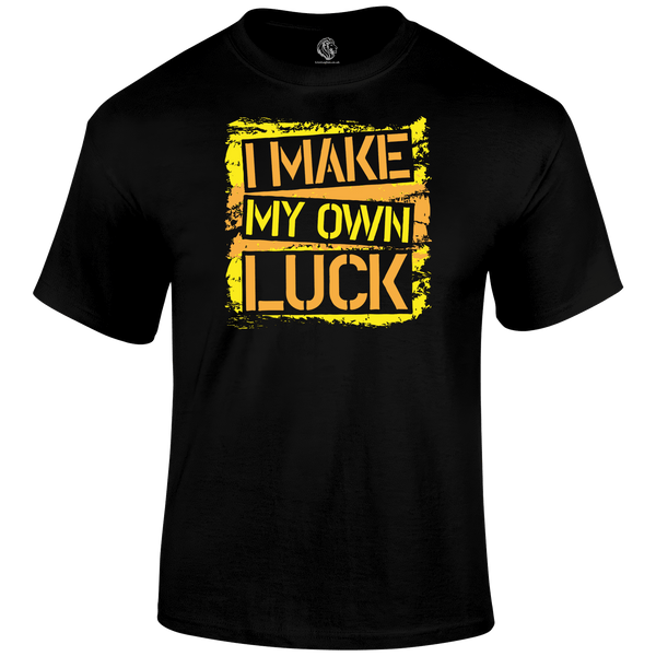 Make My Own Luck T Shirt