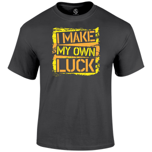 Make My Own Luck T Shirt