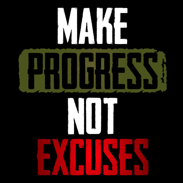 Make Progress Not Excuses Unisex T Shirt