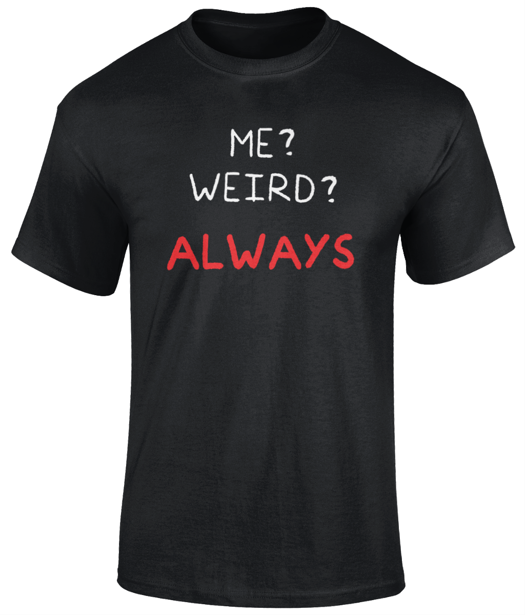 Me Weird T Shirt