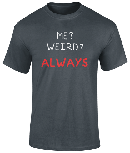 Me Weird T Shirt