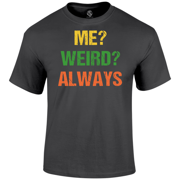 Me Weird T Shirt
