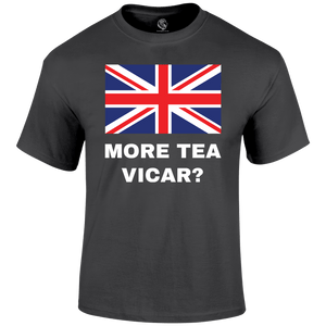 More Tea Vicar T Shirt