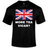 More Tea Vicar T Shirt