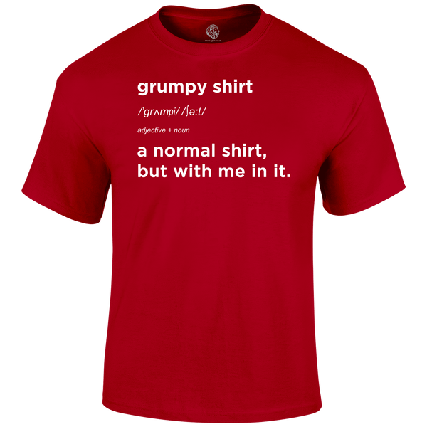 My Grumpy Shirt T Shirt