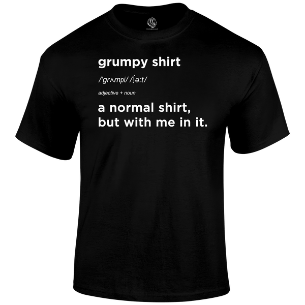 My Grumpy Shirt T Shirt
