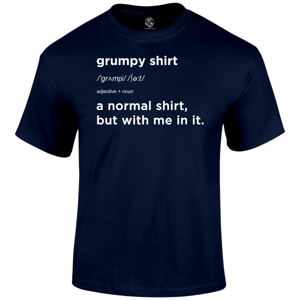 My Grumpy Shirt T Shirt