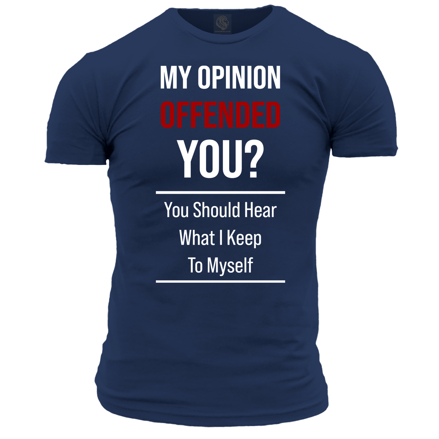 My Opinion Offended You? T Shirt