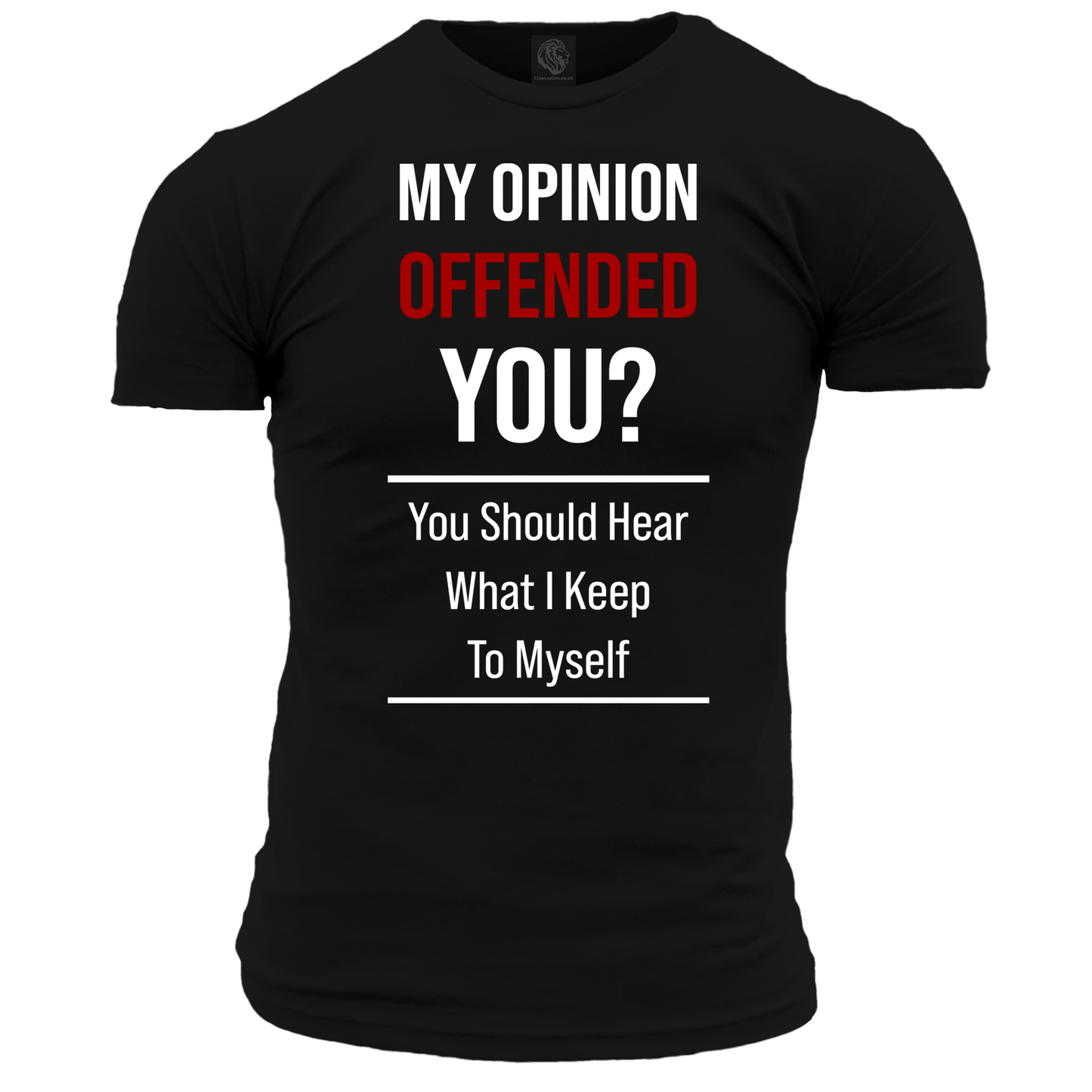 My Opinion Offended You? Unisex T Shirt