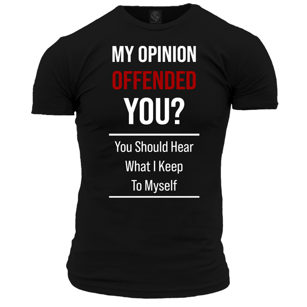 My Opinion Offended You? Unisex T Shirt
