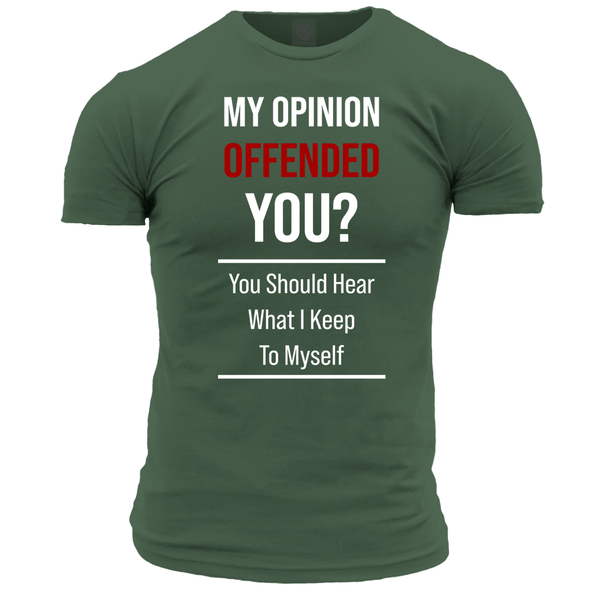 My Opinion Offended You? Unisex T Shirt