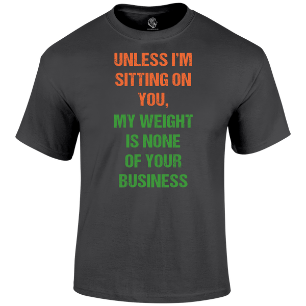 My Weight T Shirt