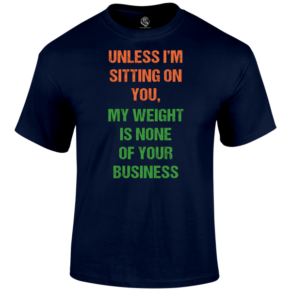 My Weight T Shirt