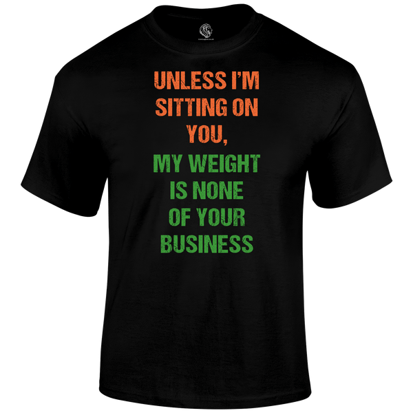My Weight T Shirt