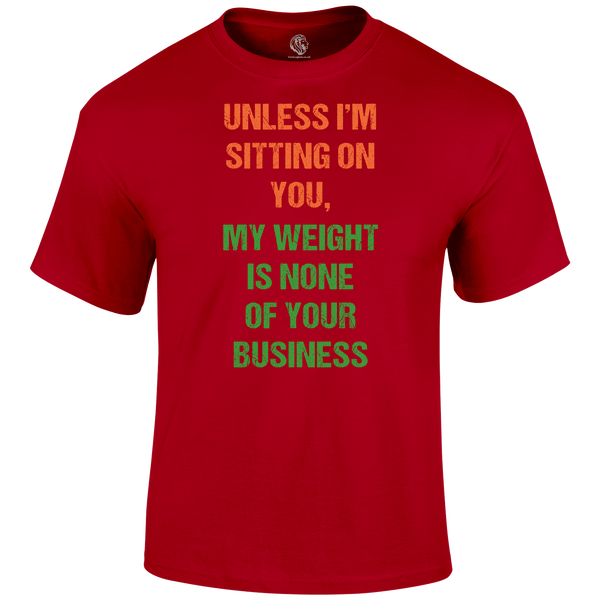 My Weight T Shirt