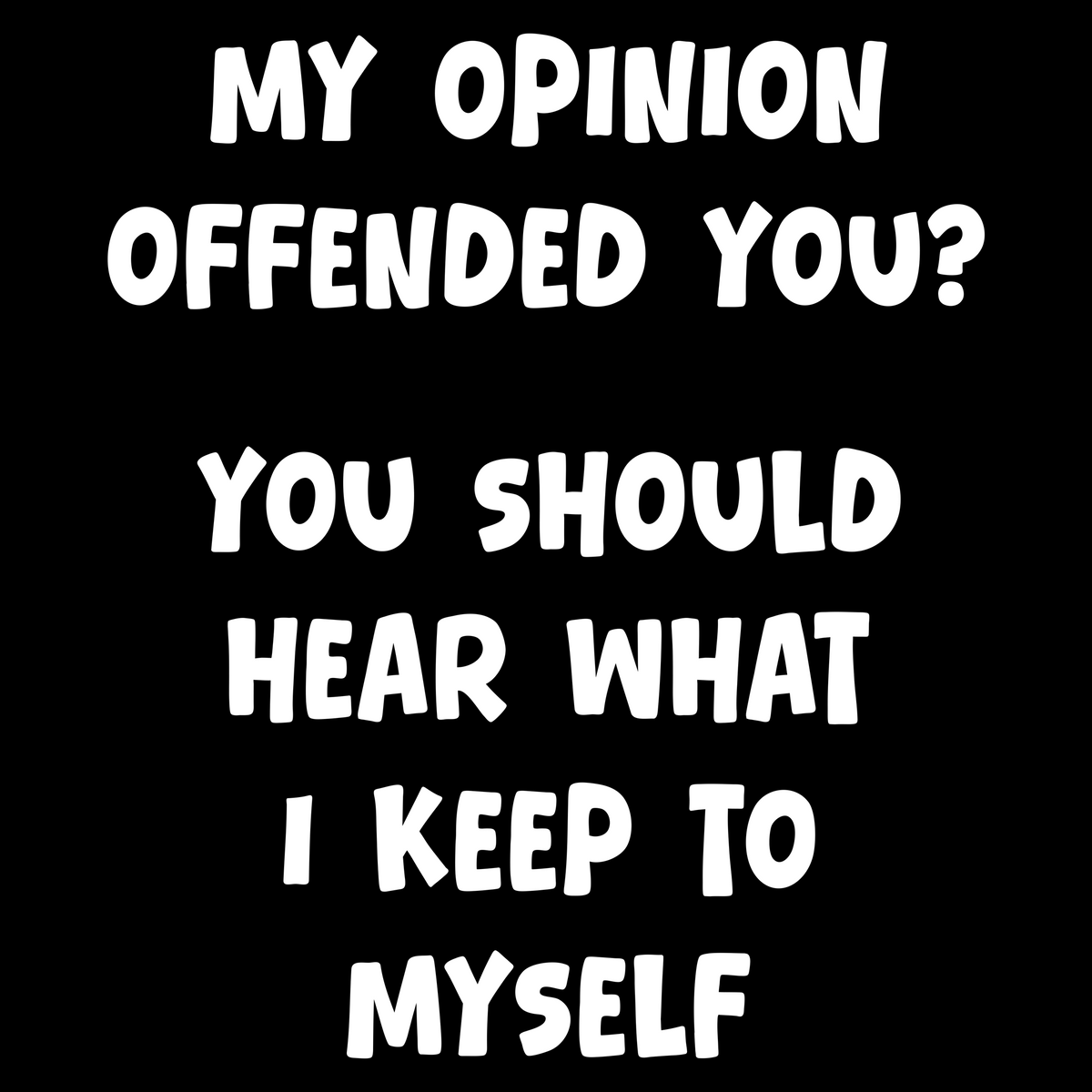 My Opinion T Shirt