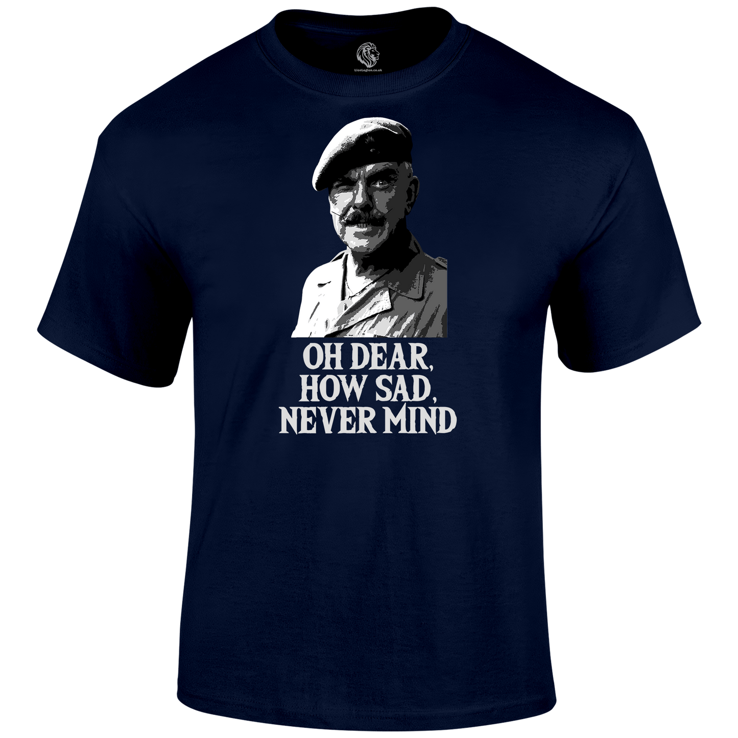 Oh Dear How Sad Never Mind T Shirt by Lion Legion 